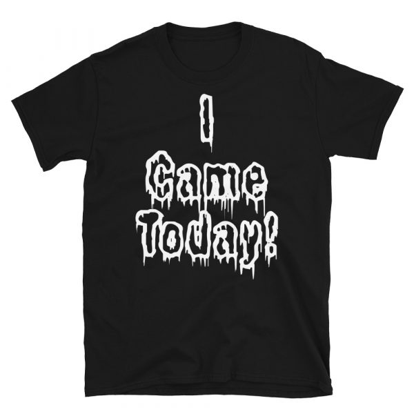 I Came Today! Messy Dripping Unisex T-Shirt