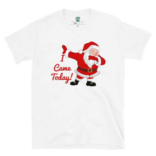 Dabbing Santa Came Today! Unisex T-Shirt