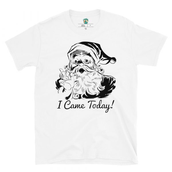 Santa Claus Came Today! Unisex T-Shirt