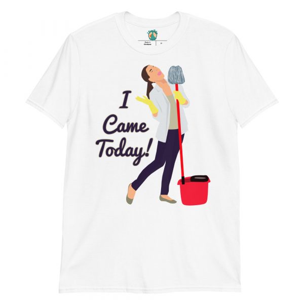 Woman Singing with a Mop Came Today! Women's T-Shirt