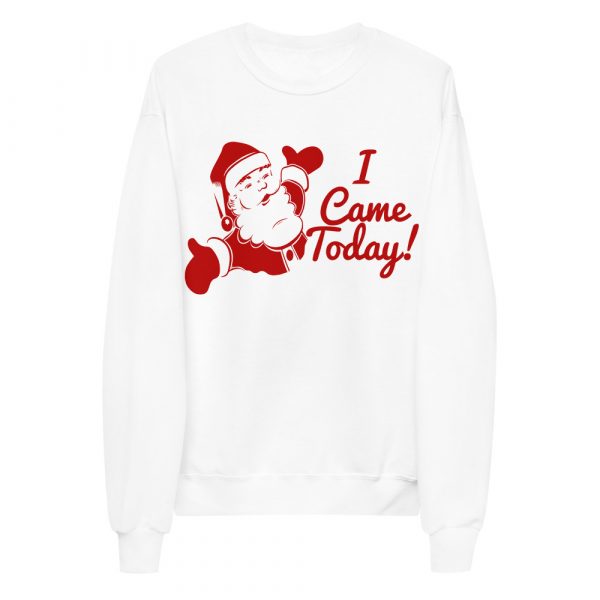 Santa Came Today! Unisex fleece sweatshirt - Image 3