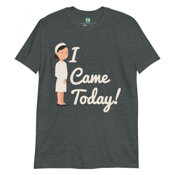 Nurse Came Today! Women's T-Shirt