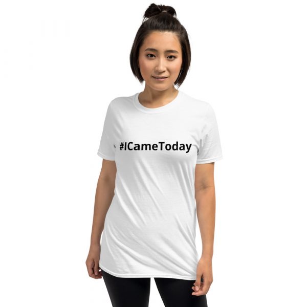 #ICameToday Unisex T-Shirt - Image 5