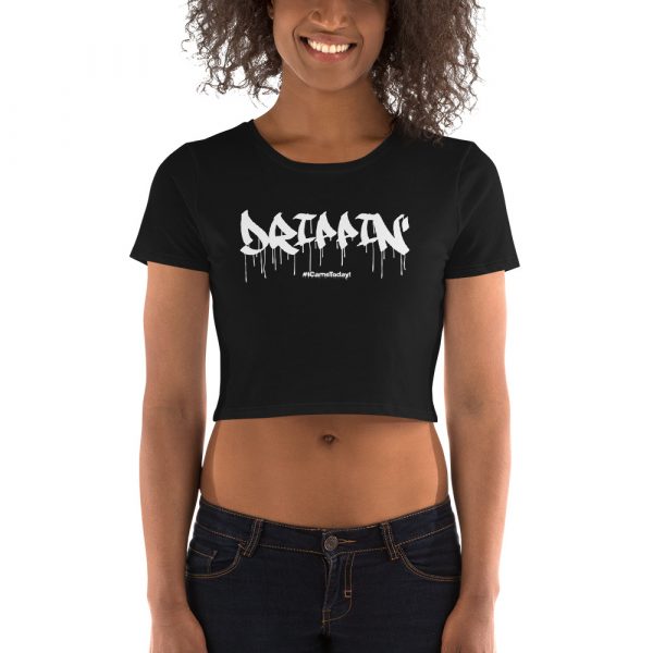 Drippin' #ICameToday! Women’s Crop Tee